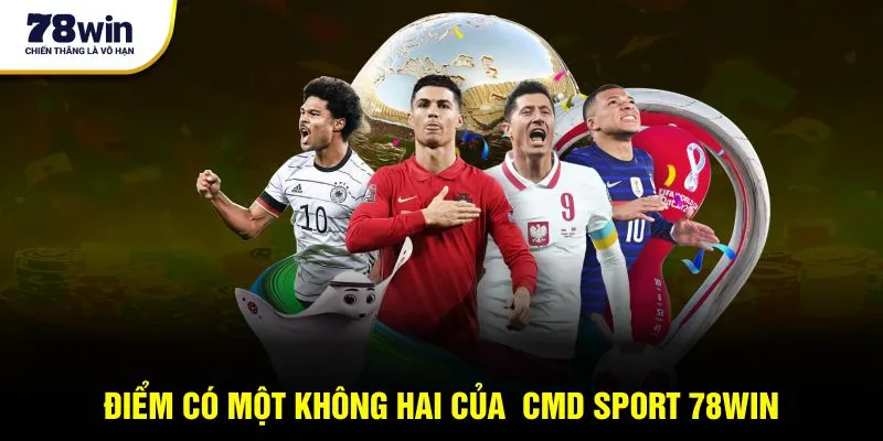 CMD Sports 78win – Tâm Điểm Cá Cược Đỉnh Cao Năm 2025 2 Điểm có một không hai của CMD Sports 78win