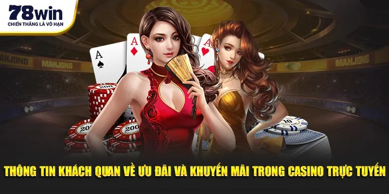 Khám Phá Cách Nhận Ưu Đãi và Khuyến Mãi Từ Casino Trực Tuyến 1 Thông tin khách quan về ưu đãi và khuyến mãi trong casino trực tuyến