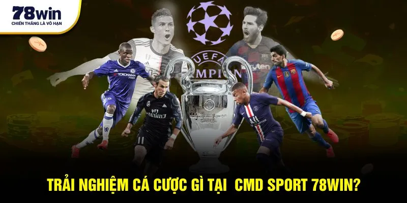 CMD Sports 78win – Tâm Điểm Cá Cược Đỉnh Cao Năm 2025 3 Trải nghiệm cá cược gì tại CMD Sport 78win?